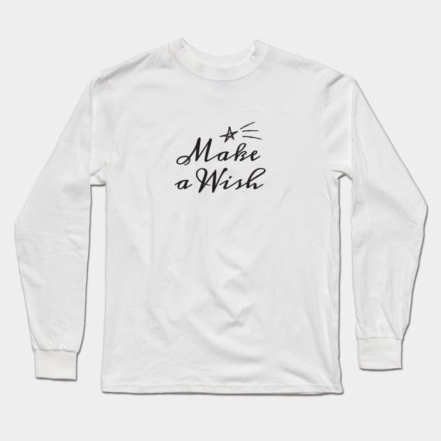 Make A Wish Black Typography Long Sleeve T-Shirt by DailyQuote